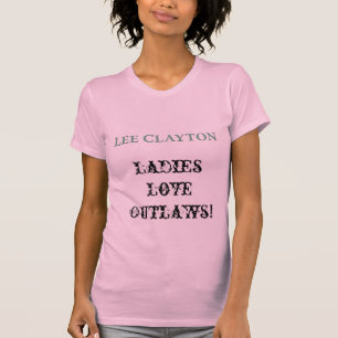 Lee Clayton Dames Love Outlaws Shirt