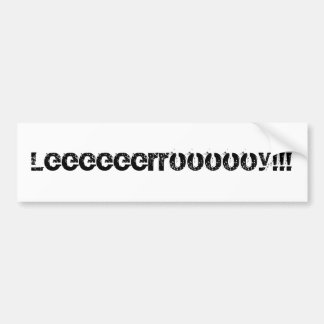 Leeeeeerroooy!!! Bumpersticker