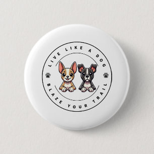 Leef als een hond Blaze Your Trail Ronde Button 5,7 Cm