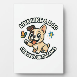 Leef als een hond en achtervolg je dromen fotoplaat