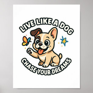 Leef als een hond en jaag je dromen na poster