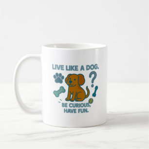 Leef als een hond Wees nieuwsgierig, veel plezier Koffiemok