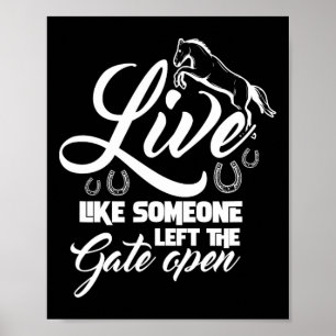 Leef als iemand die de poort open liet paardrijden poster