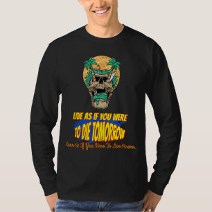 Leef alsof je morgen zou sterven, sarcastische gra t-shirt