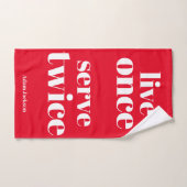Leef een keer, serveer twee keer - Bold Red Funny  Handdoek (Handdoek)