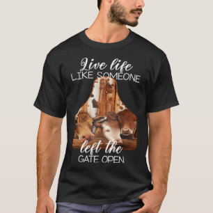 Leef een leven alsof iemand het hek open heeft lat t-shirt