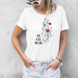 Leef een leven dat je leuk vindt Wildflower T-shirt