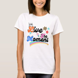 Leef een moment t-shirt