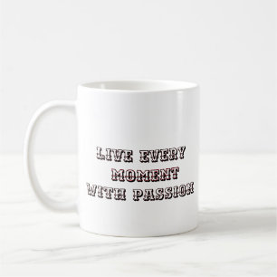 "Leef elk moment met passie" Koffiemok