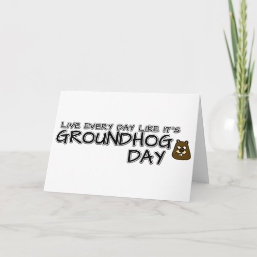 Leef elke dag alsof het Groundhog Day is! Kaart (Voorkant)