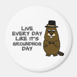 Leef elke dag alsof het Groundhog Day is! Magneet