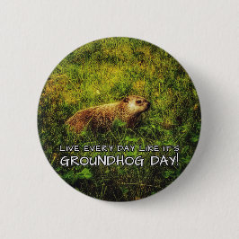 Leef elke dag alsof het Groundhog Day is! Ronde Button 5,7 Cm