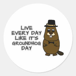 Leef elke dag alsof het Groundhog Day is! Ronde Sticker