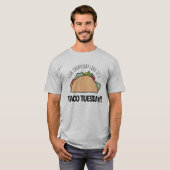 Leef elke dag alsof het Taco Dinsdag Fun Quote is T-shirt (Voorkant volledig)