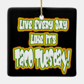 Leef elke dag alsof het Taco Dinsdag is! Keramisch Ornament (Achterkant)