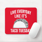 Leef elke dag alsof het Taco Dinsdag muispad is Muismat (Met muis)