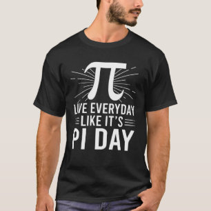Leef elke dag zoals het is Pi Day Algebra Wiskunde T-shirt