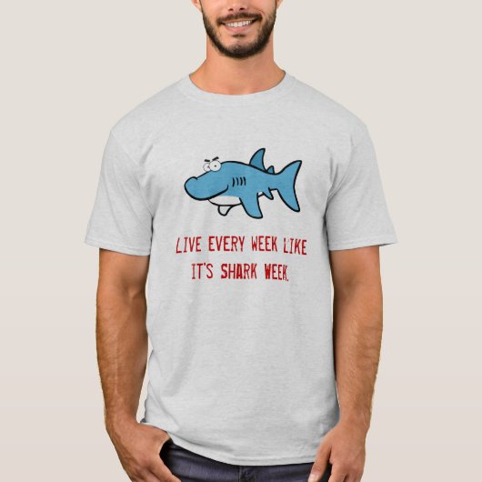 Leef elke week alsof het Shark Week is T-shirt (Voorkant)