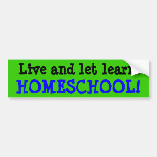 Leef en laat leren, HOMESCHOOL! Bumpersticker