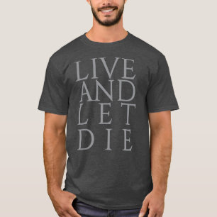 Leef en laat sterven t-shirt
