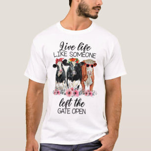 Leef het leven alsof iemand de poort open Koe heef T-shirt