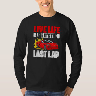 Leef het leven zoals zijn de laatste ronde auto ra t-shirt