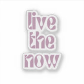 Leef het Nu Sticker (Voorkant)