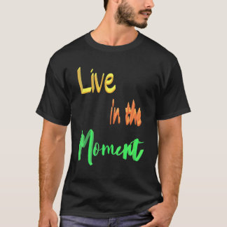 Leef in het moment t-shirt