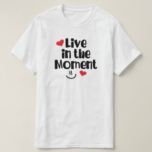 Leef in het moment T-Shirt (Design voorkant)