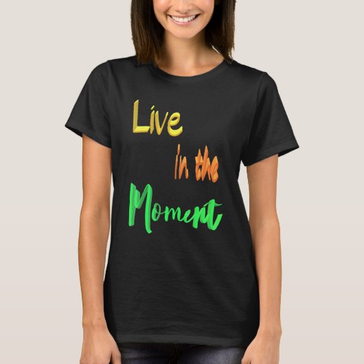 Leef in het moment t-shirt (Voorkant)