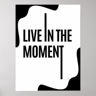 Leef in het moment ; Zelf Motiverende Citaten Poster