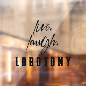 Leef, Lach, Labotomie Grappige Halloween Raamsticker (Vel 2)