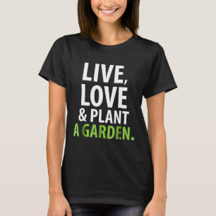 Leef Lang Amp Plant Tuin Tuinieren Horticultuur T-shirt
