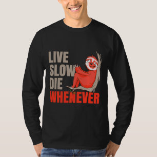 Leef langzaam sterven wanneer luiaard lui t-shirt