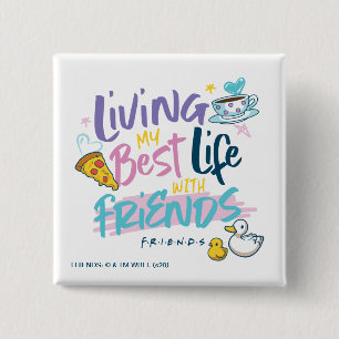 Leef mijn beste leven met FRIENDS™ Vierkante Button 5,1 Cm