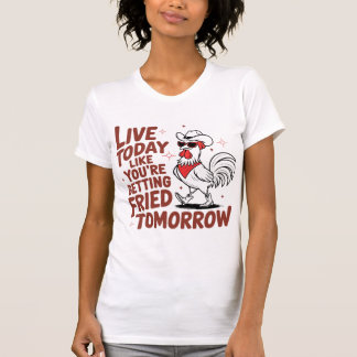 Leef vandaag alsof je ... grappig haan ontwerp t-shirt