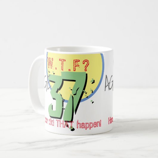 Leeftijd 37. WTF? Hoe is dat gebeurd! 37e verjaard Koffiemok (Voorkant links)