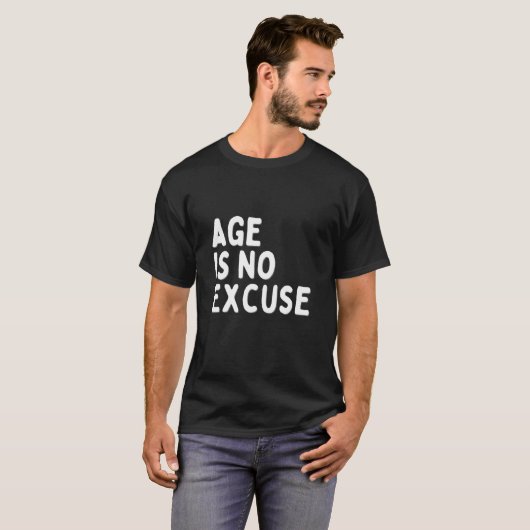 Leeftijd is geen excuus voor ouderdomsontwerp t-shirt (Voorkant volledig)