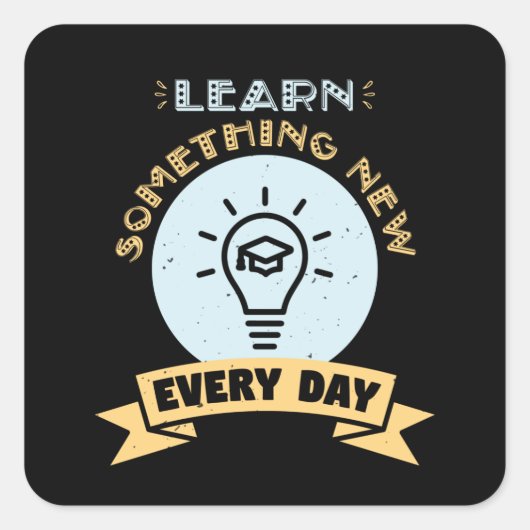 Leer elke dag iets nieuws vierkante sticker (Voorkant)