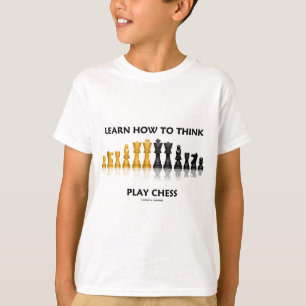 Leer hoe te om Schaak (de Schaakhouding) te denken T-shirt