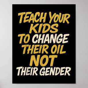 Leer je Kinderen om hun olie te veranderen, niet h Poster