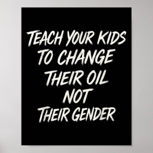 Leer je Kinderen om hun olie te veranderen, niet h Poster