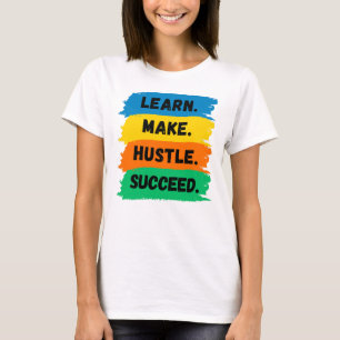 Leer, maak, handel, succes, motivatie slogan t-shirt
