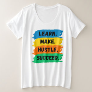 Leer, Maak, Werk Hard, Succes, motiverende slogan Grote Maat T-shirt