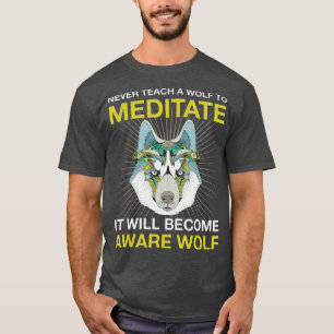 Leer nooit een wolf naar MeditateAware Wolf Hea T-shirt