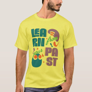 Leer van je verleden - Motivatie typografie Des T-shirt