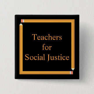 Leerkrachten voor sociale rechtvaardigheid vierkante button 5,1 cm
