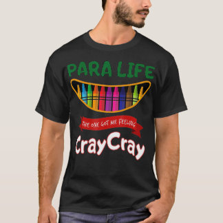 Leerlerarenleven kreeg ik het gevoel Cray Cray PAR T-shirt