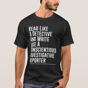 Lees als een detective en schrijf als een verslagg t-shirt