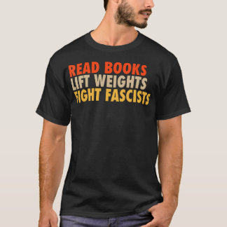 Lees Boeken Til Gewichten Vecht Fascisten Grappig T-shirt